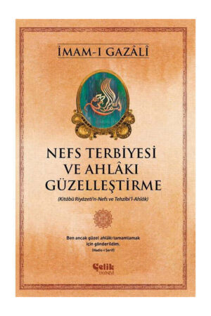 Çelik Yayınevi Nefs Terbiyesi ve Ahlakı Güzelleştirme İmamı Gazali