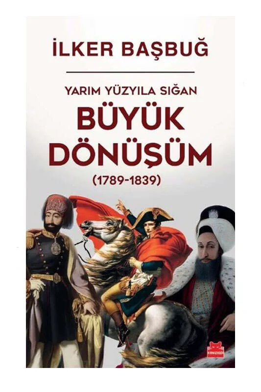 Kırmızı Kedi Yayınları Yarım Yüzyıla Sığan Büyük Dönüşüm 1789-1839