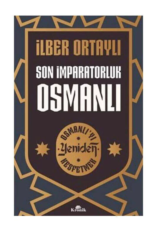 Kronik Kitap Son İmparatorluk Osmanlı - Osmanlıyı Yeniden Keşfetmek